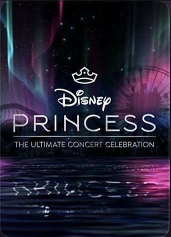 Affiche de Disney Princess: The Ultimate Concert Celebration