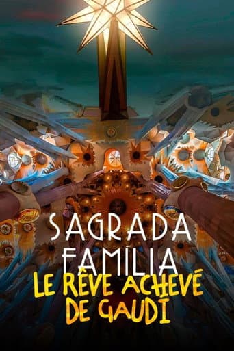 Affiche de Sagrada Familia, le rêve achevé de Gaudi