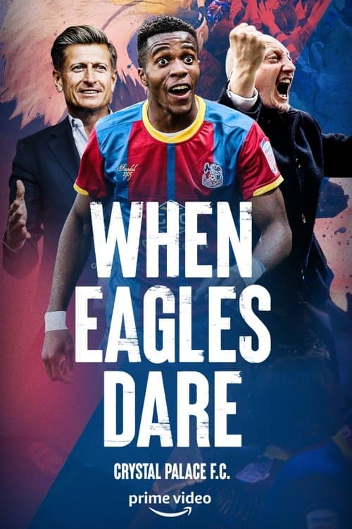 Affiche de When Eagles Dare: Crystal Palace F.C.
