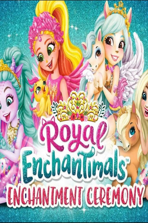 Affiche de Royal Enchantimals: Cérémonie d'enchantement royal