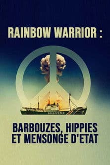 Affiche de Rainbow Warrior : Barbouzes, hippies et mensonge d'Etat