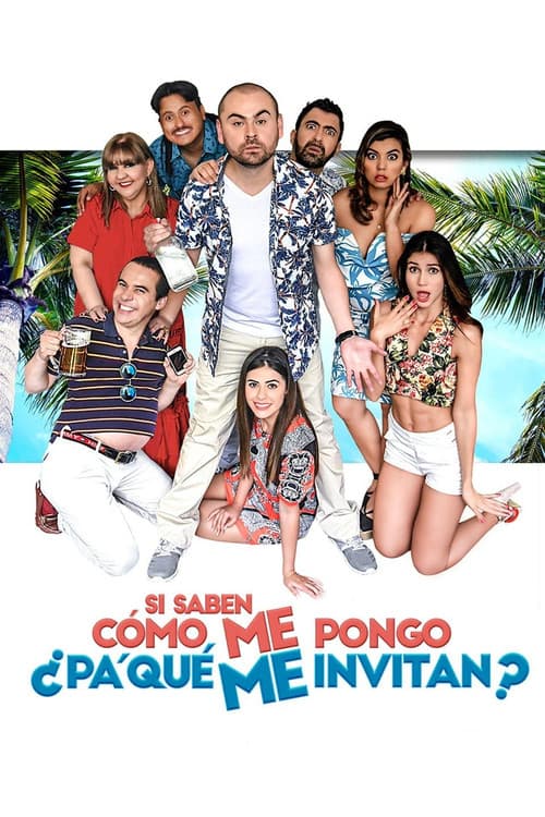 Affiche de Si saben cómo me pongo ¿Pa' qué me invitan?