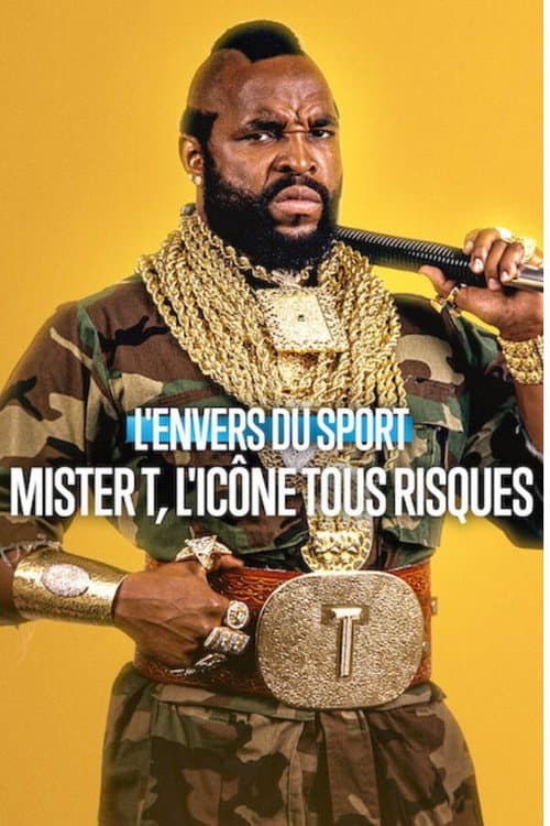 Affiche de L'Envers du sport : Mister T, l'icône tous risques