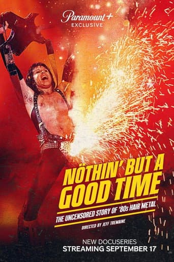 Affiche de Nöthin' But a Good Time: The Uncensored Story of '80s Hair Metal