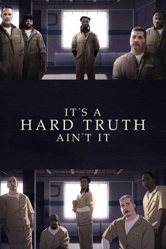 Affiche de It's a Hard Truth Ain't It