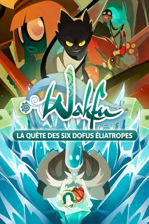 Affiche de Wakfu : La Quête des six Dofus Éliatropes