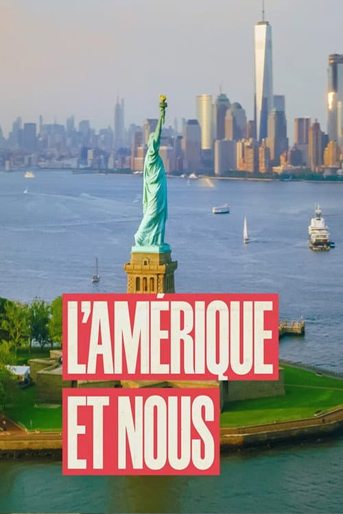 Affiche de L'Amérique et nous - 250 ans d'amour/haine !