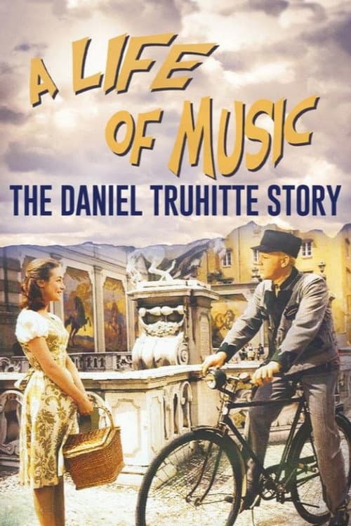Affiche de A Life of Music - The Daniel Truhitte Story