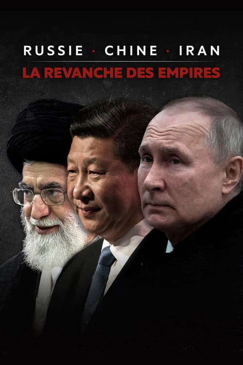 Affiche de Russie, Chine, Iran : La revanche des empires