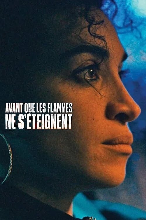 Affiche de Avant que les flammes ne s'éteignent