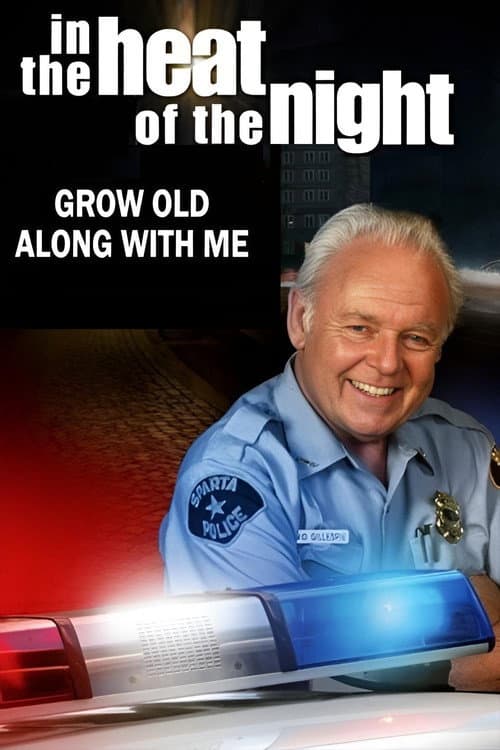Affiche de In the Heat of the Night: Grow Old Along with Me