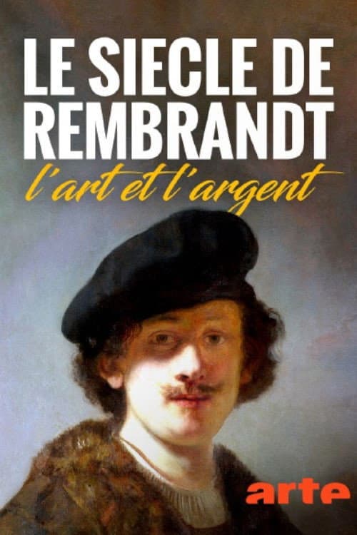 Affiche de Le Siècle de Rembrandt : l'art et l'argent